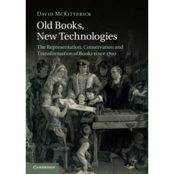 Old Books, New Technologies: The Representation, Conservation and Transformation of Books since 1700