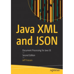 Java XML and JSON: Document Processing for Java SE