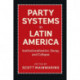 Party Systems in Latin America: Institutionalization, Decay, and Collapse