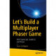 Let’s Build a Multiplayer Phaser Game: With TypeScript, Socket.IO, and Phaser