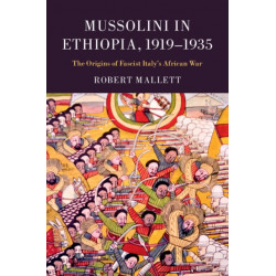Mussolini in Ethiopia, 1919–1935: The Origins of Fascist Italy's African War