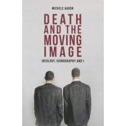 Death and the Moving Image: Ideology, Iconography and I