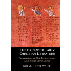 The Origins of Early Christian Literature: Contextualizing the New Testament within Greco-Roman Literary Culture