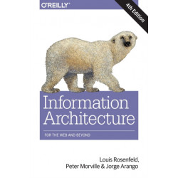 Information Architecture, 4e: Designing for the Web and Beyond