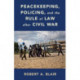Peacekeeping, Policing, and the Rule of Law after Civil War