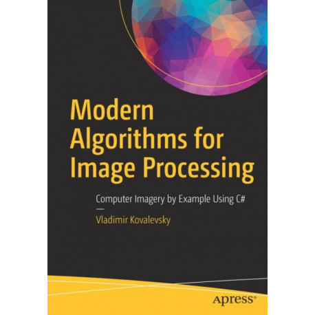 Modern Algorithms for Image Processing: Computer Imagery by Example Using C-