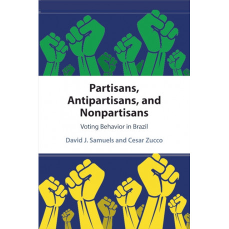 Partisans, Antipartisans, and Nonpartisans: Voting Behavior in Brazil