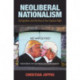 Neoliberal Nationalism: Immigration and the Rise of the Populist Right