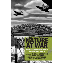 Nature at War: American Environments and World War II