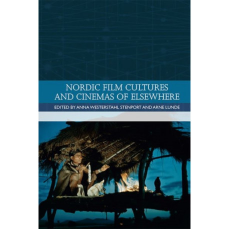 Nordic Film Cultures and Cinemas of Elsewhere