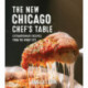 The Chicago Chef's Table: Extraordinary Recipes from the Windy City