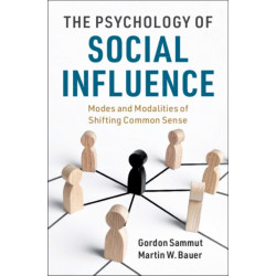 The Psychology of Social Influence: Modes and Modalities of Shifting Common Sense