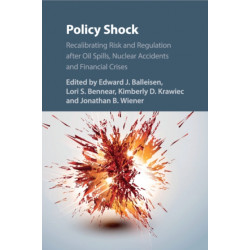 Policy Shock: Recalibrating Risk and Regulation after Oil Spills, Nuclear Accidents and Financial Crises