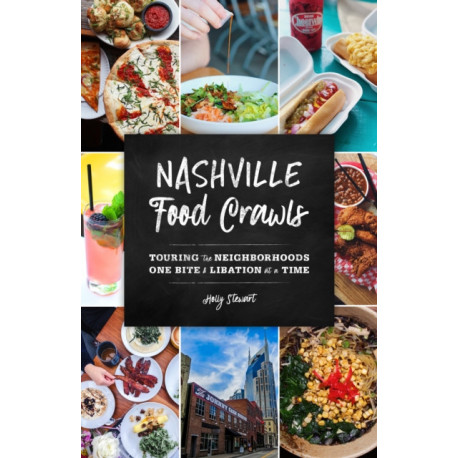 Nashville Food Crawls: Touring the Neighborhoods One Bite and Libation at a Time