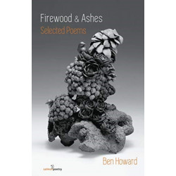 Firewood and Ashes: New Selected Poems: New and Selected Poems