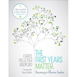 The First Years Matter: Becoming an Effective Teacher: A Mentoring Guide for Novice Teachers