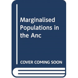 Marginalised Populations in the Ancient Greek World: The Bioarchaeology of the Other