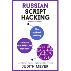 Russian Script Hacking: Learn how to read and write in Cyrillic script in a matter of hours