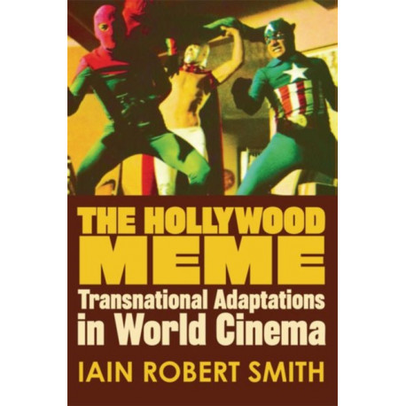 The Hollywood Meme: Transnational Adaptations in World Cinema