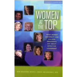 Women at the Top: What Women University and College Presidents Say About Effective Leadership
