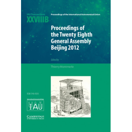 Proceedings of the Twenty-Eighth General Assembly Beijing 2012: Transactions of the International Astronomical Union XXVIIIB