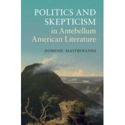 Politics and Skepticism in Antebellum American Literature