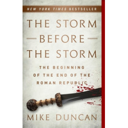 The Storm Before the Storm: The Beginning of the End of the Roman Republic
