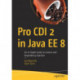Pro CDI 2 in Java EE 8: An In-Depth Guide to Context and Dependency Injection