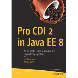 Pro CDI 2 in Java EE 8: An In-Depth Guide to Context and Dependency Injection