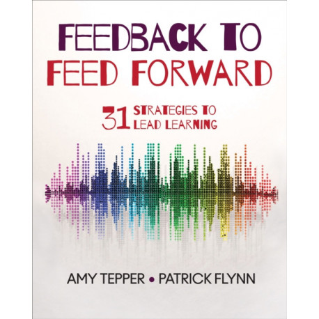 Feedback to Feed Forward: 31 Strategies to Lead Learning
