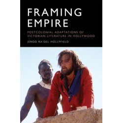 Framing Empire: Postcolonial Adaptations of Victorian Literature in Hollywood