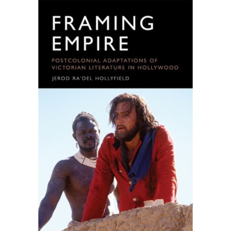 Framing Empire: Postcolonial Adaptations of Victorian Literature in Hollywood