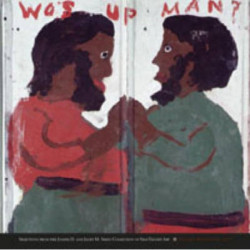Wos up man?: Selections from the Joseph D. and Janet M. Shein Collection of Self-Taught Art