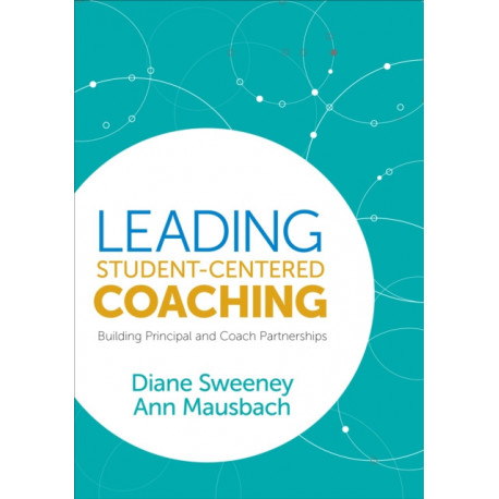 Leading Student-Centered Coaching: Building Principal and Coach Partnerships