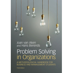 Problem Solving in Organizations: A Methodological Handbook for Business and Management Students