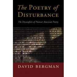 The Poetry of Disturbance: The Discomforts of Postwar American Poetry