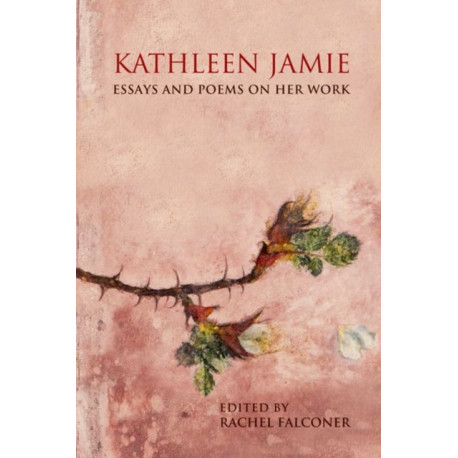Kathleen Jamie: Essays and Poems on Her Work