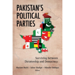 Pakistan's Political Parties: Surviving between Dictatorship and Democracy