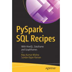 PySpark SQL Recipes: With HiveQL, Dataframe and Graphframes