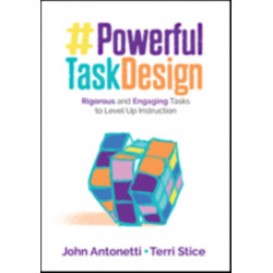 Powerful Task Design: Rigorous and Engaging Tasks to Level Up Instruction