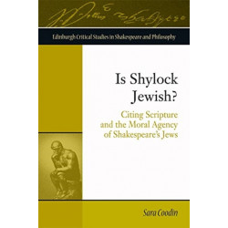 Is Shylock Jewish?: Citing Scripture and the Moral Agency of Shakespeare's Jews