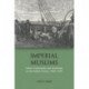 Imperial Muslims: Islam, Community and Authority in the Indian Ocean, 1839-1937