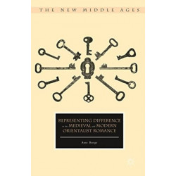 Representing Difference in the Medieval and Modern Orientalist Romance