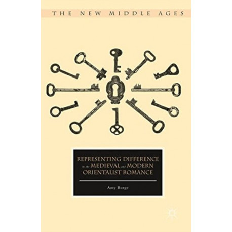 Representing Difference in the Medieval and Modern Orientalist Romance