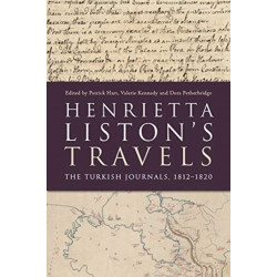 Henrietta Liston's Travels: The Turkish Journals, 1812-1820