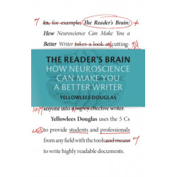 The Reader's Brain: How Neuroscience Can Make You a Better Writer