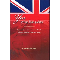 Yes Prime Manipulator: How a Chinese Translation of British Political Humour Came Into Being