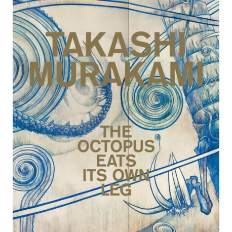 Takashi Murakami: The Octopus Eats Its Own Leg