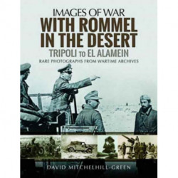 With Rommel in the Desert: Tripoli to El Alamein