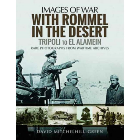 With Rommel in the Desert: Tripoli to El Alamein